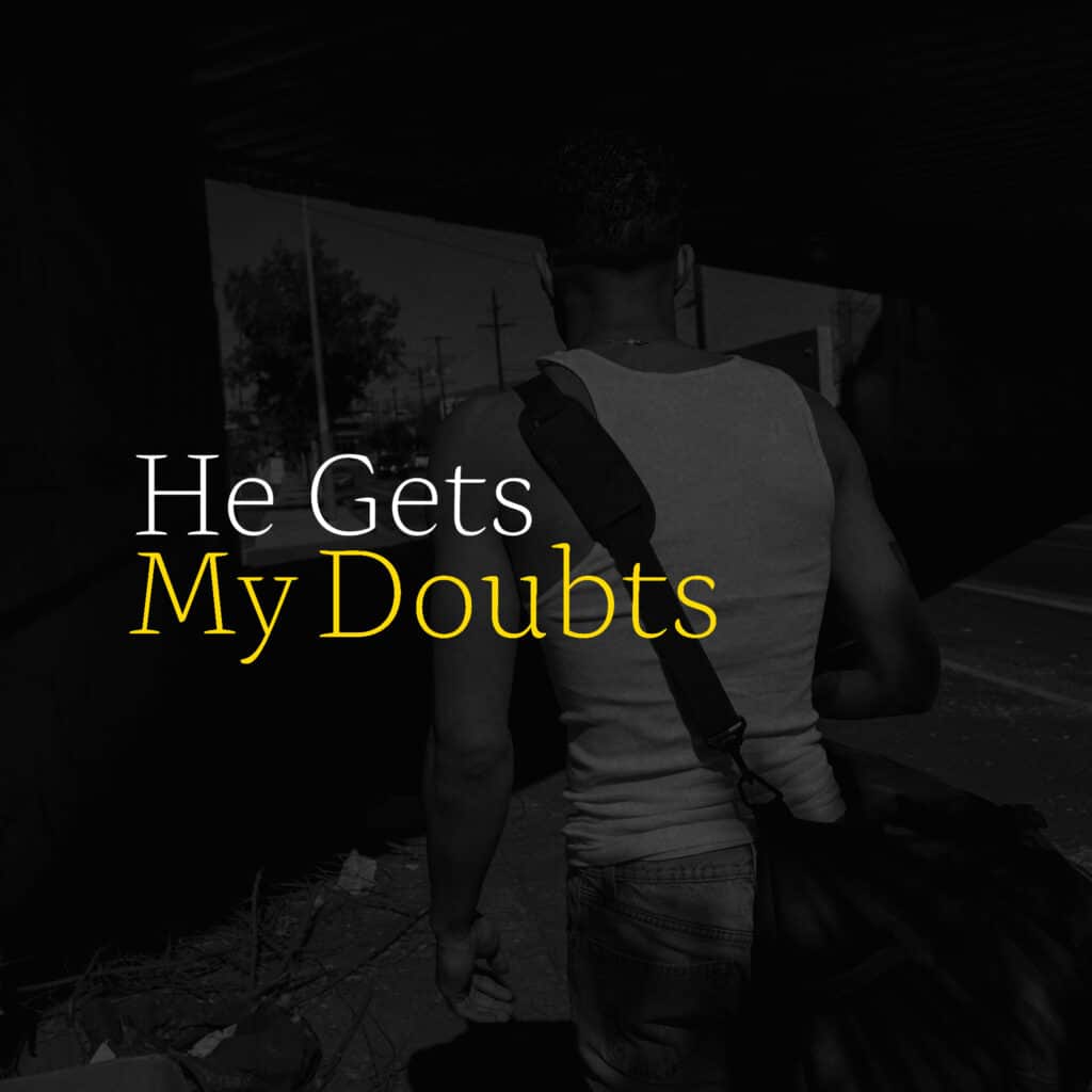 He gets my doubt