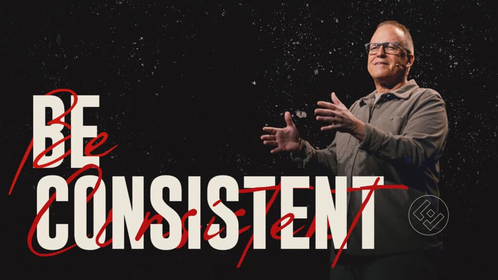 Be Consistent
